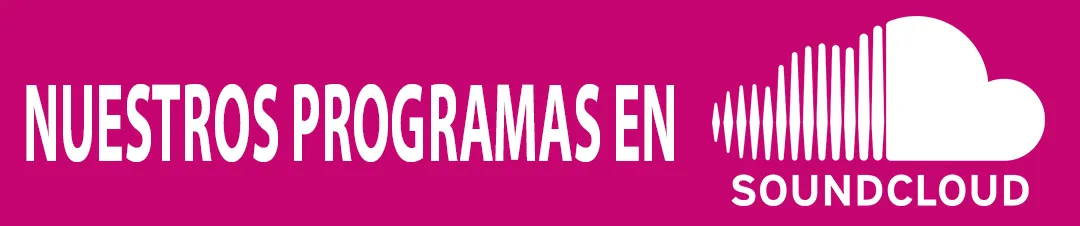 TODOS NUESTROS PROGRAMAS 2 EN SOUNDCLOUD