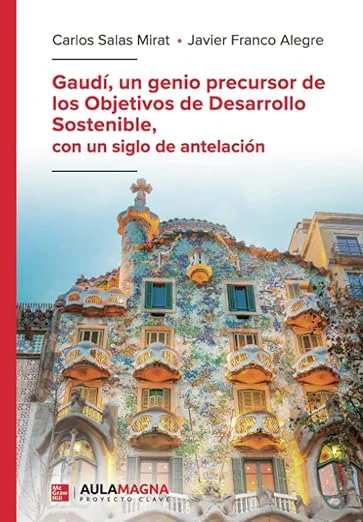 ‘Gaudí, un genio precursor de los Objetivos de Desarrollo Sostenible’