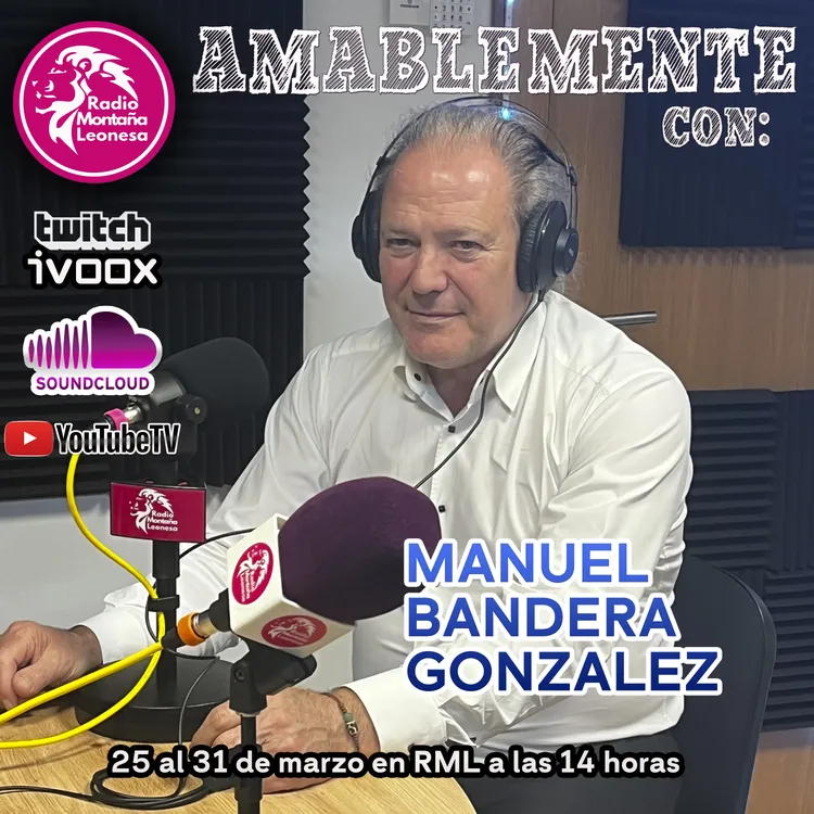 AMABLEMENTE CON MANUEL BANDERA GONZALEZ